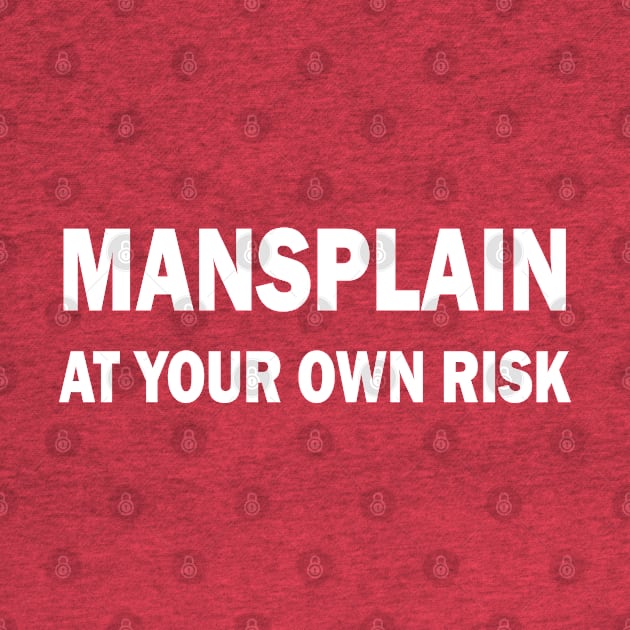 Mansplain at your own risk by valentinahramov